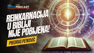 Predrag Petković  REINKARNACIJA SE NI JEDNOM RIJEČJU NE POBIJA U BIBLIJI [upl. by Anelam767]