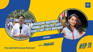 Hitesh  Independent journalism casteism amp politics  The Aesthetic Blue Podcast  Ep11 [upl. by Amora]