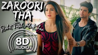 Zaroori Tha 8D Audio  Rahat Fateh Ali Khan  Gauhar Khan  Kushal Tandon [upl. by Ylro983]