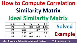 Compute the correlation between the similarity matrix and ideal similarity matrix by Mahesh Huddar [upl. by Yleak]