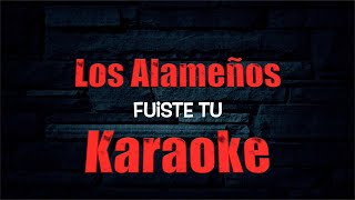 Fuiste Tu KARAOKE Norteña Los Alameños 2023 [upl. by Hoem951]