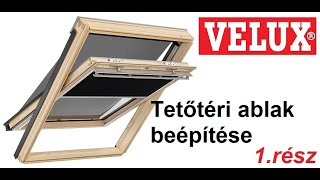 Velux tetőtéri ablak beépítése 1rész  Rendelés szállítás [upl. by Hirsch488]