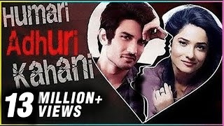 Sushant Singh Rajput amp Ankita Lokhande  HUMARI ADHURI KAHANI  Break Up Story [upl. by Enelyahs383]