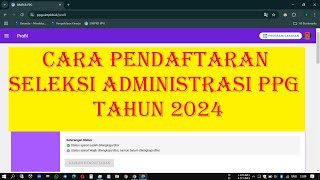 Cara Pendaftaran Seleksi Administrasi PPG Tahun 2024 [upl. by Bashemath]