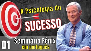 Seminário Fênix em português  Modulo 1 A Psicologia do Sucesso [upl. by Berthe]