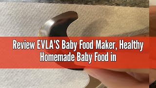 Review EVLAS Baby Food Maker Healthy Homemade Baby Food in Minutes Steamer Blender Baby Food Pr [upl. by Kirsteni]