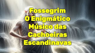 Fossegrim  O Enigmático Músico das Cachoeiras Escandinavas [upl. by Halas487]