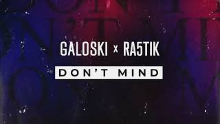 Galoski x Ra5tik  Dont Mind [upl. by Edeline]