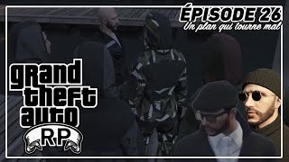 GTA RP EPISODE 26  UN PLAN QUI TOURNE MAL [upl. by Brunhilde]