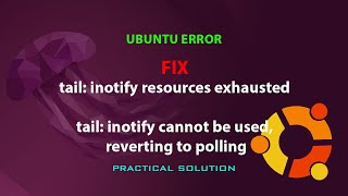 UBUNTU FIX tail inotify resources exhausted [upl. by Gentilis]