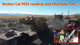 Broken Cat 955L roadtrip and Chainsaw Fun [upl. by Eenad]