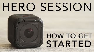 GoPro HERO SESSION Tutorial How To Get Started [upl. by Birgit]