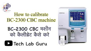 How to calibrate Mindray BC2300 CBC machine BC2300 सीबीसी मशीन को कैलिब्रेट कैसे करे [upl. by Philomena629]