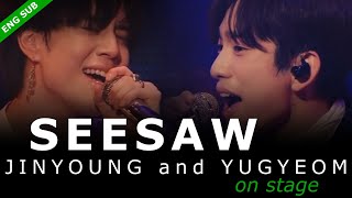 GOT7  Seesaw LIVE ENG SUB『Jinyoung and Yugyeom on Stage』 [upl. by Wynnie984]