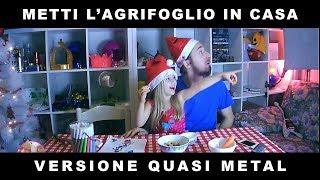 METTI LAGRIFOGLIO IN CASA Deck The Halls in italiano  VERSIONE QUASI METAL [upl. by Bal]