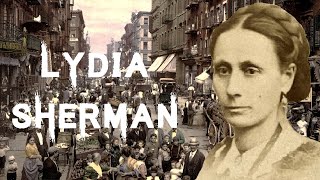 The Curious and Tragic Case of Lydia Sherman [upl. by Alaine]