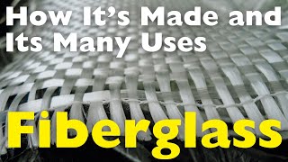 Fiberglass How Its Made and Its Many Uses [upl. by Iives]