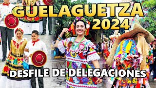 Desfile de delegaciones GUELAGUETZA 2024  Viajero Oaxaqueño [upl. by Corbett631]