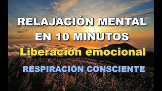 RELAJACIÓN MENTAL PROFUNDA 10 MINUTOS  Respiración consciente SERENARTE Liberación emocional [upl. by Aelc]