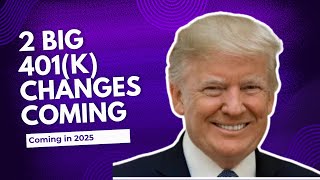 2 Big 401k Changes Coming in 2025 [upl. by Burke166]