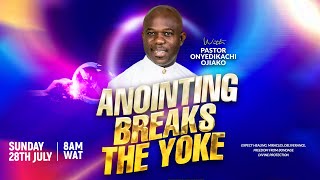 ANOINTING BREAKS THE YOKE  PASTOR ONYEDIKACHI OJIAKO  DOMINION CITY ONTISHA  28072024 [upl. by Weiler]