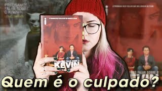 A construção de um massacre 💀  PRECISAMOS FALAR SOBRE O KEVIN Lionel Shriver [upl. by Esac]