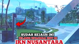 UPDATE IKN TERBARU❗️Progres Pembangunan Istana Negara Burung Garuda Lap Upcara Jelang HUT RI IKN [upl. by Atined]