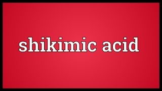 Shikimic acid Meaning [upl. by Kurtzig401]