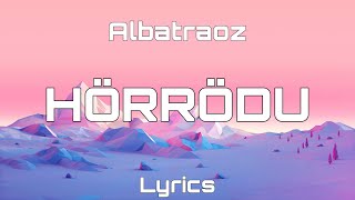 Albatraoz  HÖRRÖDU Lyrics [upl. by Aliwt]