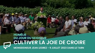 Cultiver la joie de croire  Homélie du 9 juillet 2023 [upl. by Arretnahs]