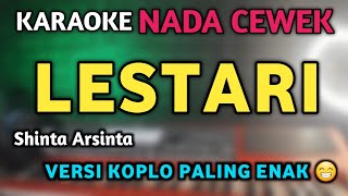 LESTARI Karaoke Nada Cewek  Versi Koplo Paling Enak [upl. by Trini205]