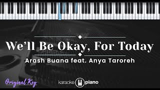 Well Be Okay For Today  Arash Buana feat Anya Taroreh KARAOKE PIANO  ORIGINAL KEY [upl. by Reema517]