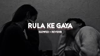 Rula Ke Gaya Ishq  Bhavin Sameeksha Vishal   SlowedReverb   LoFI [upl. by Yatnoed]