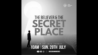 JESUS UNHINDERED CHURCH  THE BELIEVER amp THE SECRET PLACE  28TH JULY 2024 [upl. by Ellinad]