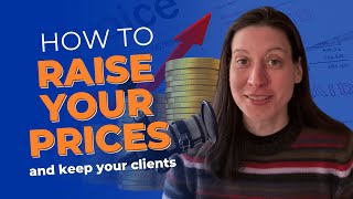 How to Raise Your Prices and Keep Your Clients [upl. by Sanjay]