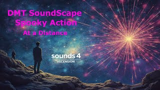 DMT Soundscape  Spooky Action  Iteration 2 [upl. by Corder]