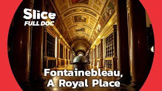 Fontainebleau Castle an Architectural Gem  FULL DOCUMENTARY [upl. by Worsham397]