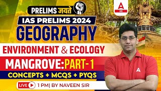 Environment Ecology Mangrove UPSC Prelims 202425 By Naveen Tanwar Sir [upl. by Eldreeda163]