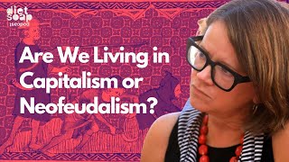 Are We In a Neofeudal Age featuring Jodi Dean [upl. by Asiil769]