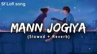 MANN JOGIYA SLOWEDREVERB LOFI SONG LOFISONG [upl. by Shelton]