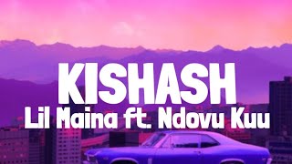 LIL MAINA  KISHASH LYRICS FT NDOVU KUU [upl. by Ydarg981]