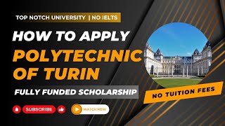 HOW TO APPLY FOR POLYTECHNIC UNIVERSITY OF TURIN  NO IELTS  FULLY FUNDED SCHOLARSHIP [upl. by Loginov202]