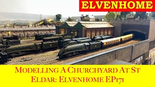 Modelling the Churchyard for St Eldars Church Elvenhome N Gauge Model Railway Ep 171 [upl. by Dieball]