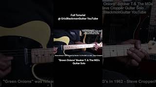 GREEN ONIONS Booker T amp The MGs Steve Cropper Guitar Solo  LESSON EricBlackmonGuitar [upl. by Thamos672]