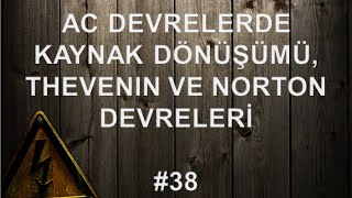 AC Devrelerde Kaynak Dönüşümü Thevenin ve Norton Devreleri  38 [upl. by Enaasiali]