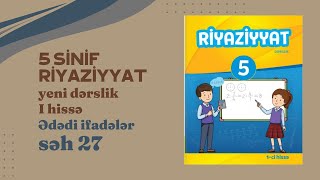 5 sinif Riyaziyyat dərslik I hissə yeni kitab səh 27  Ədədi ifadələr dərs izahı [upl. by Laius]