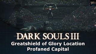 Dark Souls III Greatshield of Glory Location Profaned Capital [upl. by Yelnek]