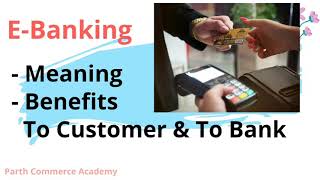 EBanking meaning amp Benefits to Customers amp Bank from it Ch4 class 11th Business Studies CBSE [upl. by Leahcym]