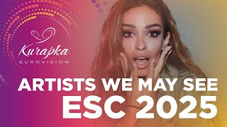 Artists We May See In Eurovision 2025 [upl. by Acnalb]