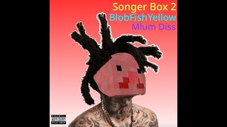 Songer Box 2 BeatBoxMlum Remix  BlobFishYellow [upl. by Raddatz]